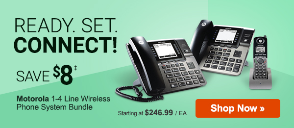 Ready. Set. Connect! Save on Motorola 1-4 Line Wireless Phone System Bundle, plus gear up with more tech solutions.  