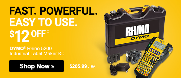 Fast. Powerful. Easy to Use. Get $12 off DYMO® Rhino 5200 Industrial Label Maker Kit and save up to 15% on more gear to power your day. 