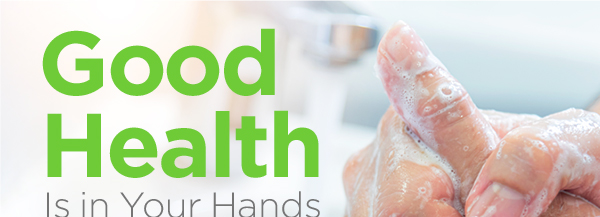 Good Health is in Your Hands. Stock up on products that easily + effectively stop the spread of germs. 