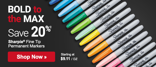 Bold to the Max. Save up to 20% on Sharpie® markers and more must-haves.