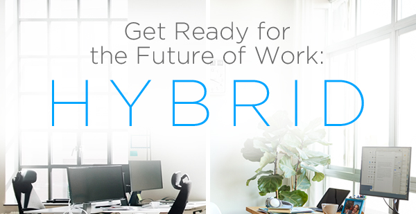Get Ready for the Future of Work: Hybrid. Save up to 25% on must-haves for success wherever you're working. 
